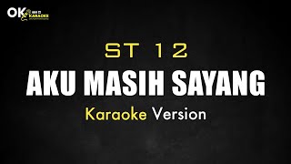 Aku Masih Sayang - ST 12 [ Karaoke Version ] || Open 22 Karaoke