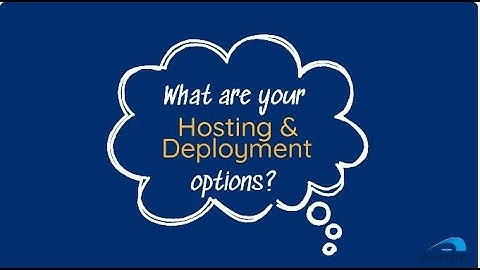 What is Hosting? What are your Hosting and Deployment options?