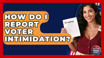 How Do I Report Voter Intimidation? - First Time Voter Expert