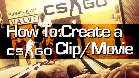 How To create a CS:GO Clip/Movie (Counter-Strike:Global Offensive Guide/Tutorial)