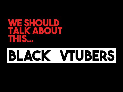 The Problem With Black VTubers...