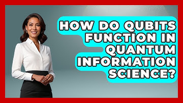 How Do Qubits Function in Quantum Information Science? - Quantum Tech Explained
