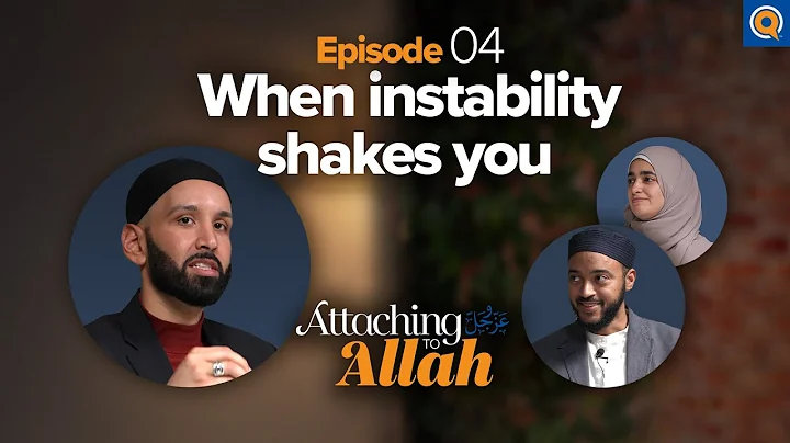 Ep. 4: How Do You Cope With Uncertainty? | Attaching to Allah