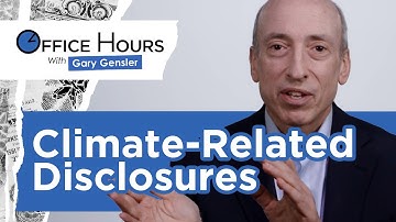 Climate-Related Disclosures & The Securities & Exchange Commission | Office Hours with Gary Gensler