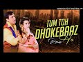 Tum to dhokebaaz ho tapori remix dj remix