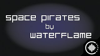 Video thumbnail of "Waterflame : Space Pirates"