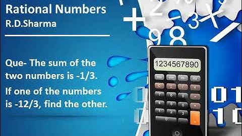 The sum of the two numbers is  1 by 3  If one of the numbers is  12 by 3, find the other
