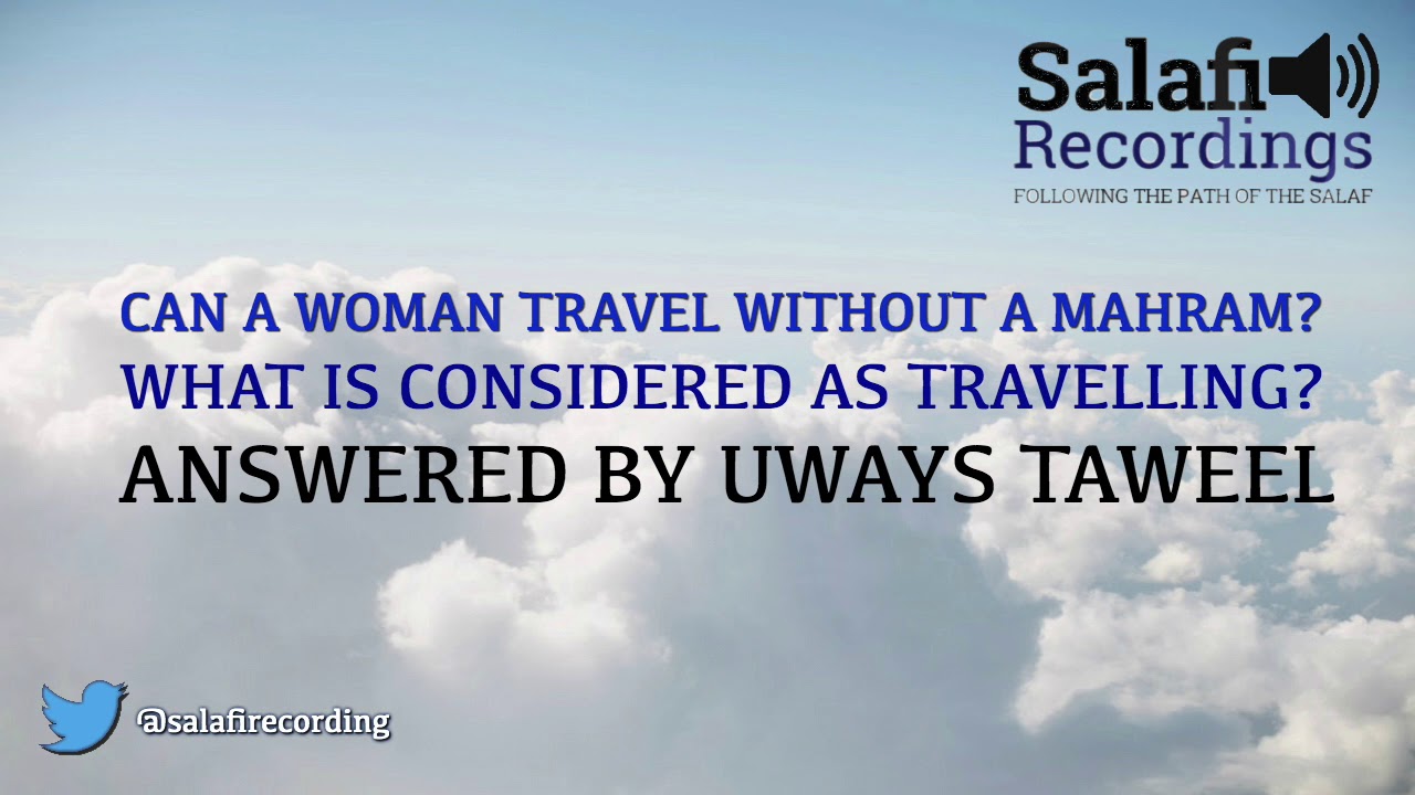 can woman travel alone without mahram