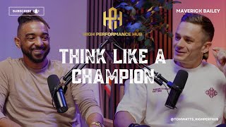 EP13 Think Like a Champion | Maverick Bailey