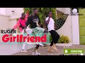 Ruger - Girlfriend (Official dance video)