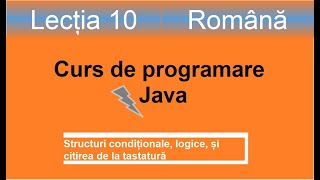 Citirea de la tastatură | structura condițională if | Curs de programare Java - Lectia 10