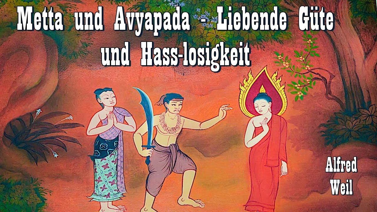 Metta und Avyapada - Liebende Güte und Hass-losigkeit ( Buddhismus ) - Alfred Weil