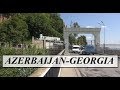 Azerbaijan-Georgia (Border Crossing) Part 36