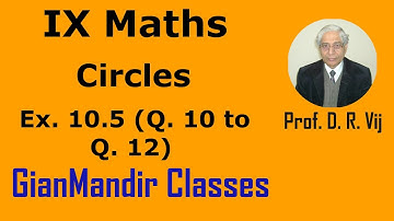 IX Maths | Circles | Ex. 10.5 (Q. 10 to Q. 12) by Sumit Sir