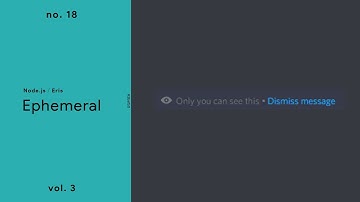 Ephemeral Interaction — (Node.js / Discord.Eris) — No. 18