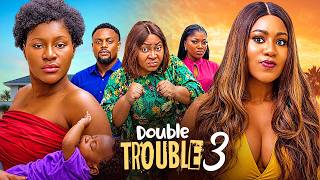 DOUBLE TROUBLE 3 - DESTINY ETIKO, CHINENYE UBAH, CHIOMA NWOSU, PAPAYA EX, New 2026 Nigerian Movie