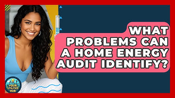 What Problems Can a Home Energy Audit Identify? | Your Utilities Hub