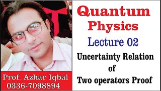 Quantum Physics Lecture 2: Uncertainty relation of two operators proof