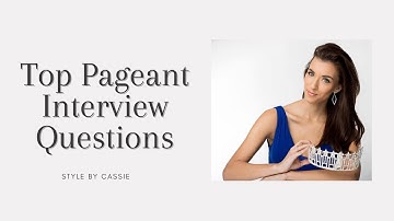 Top 10 Pageant Interview Question & How To Answer Them | Pageant Tips | Interview Coaching