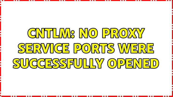 Ubuntu: cntlm: No proxy service ports were successfully opened