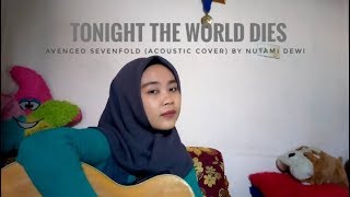 Tonight The World Dies - Avenged Sevenfold (acoustic cover) by Nutami Dewi
