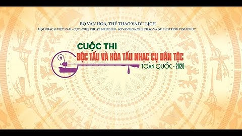 Cuộc thi Độc tấu và hòa tấu nhạc cụ dân tộc toàn quốc 2020 - 23.09.2020 (Tối)