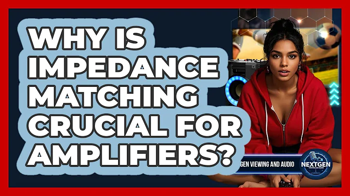 Why Is Impedance Matching Crucial For Amplifiers? - NextGen Viewing and Audio