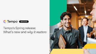 Tempo's Spring release: What's new and why it matters // Webinar replay