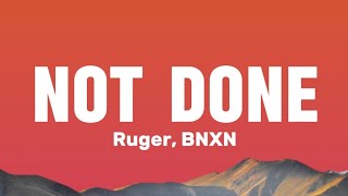 Ruger, BNXN - Not Done (Lyrics Video)