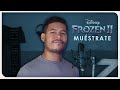 Frozen II - Muéstrate (ft. Luissanith Chirino) [Cover] | VERSIÓN LATINO