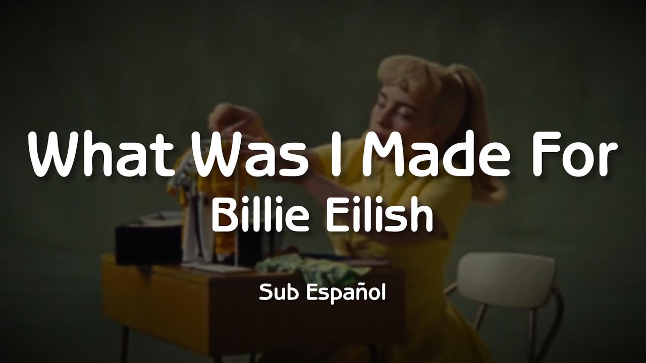 What Was I Made For - Billie Eilish (Sub Español) - YouTube