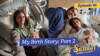 My Birth Story: Part TWO | Episode 94