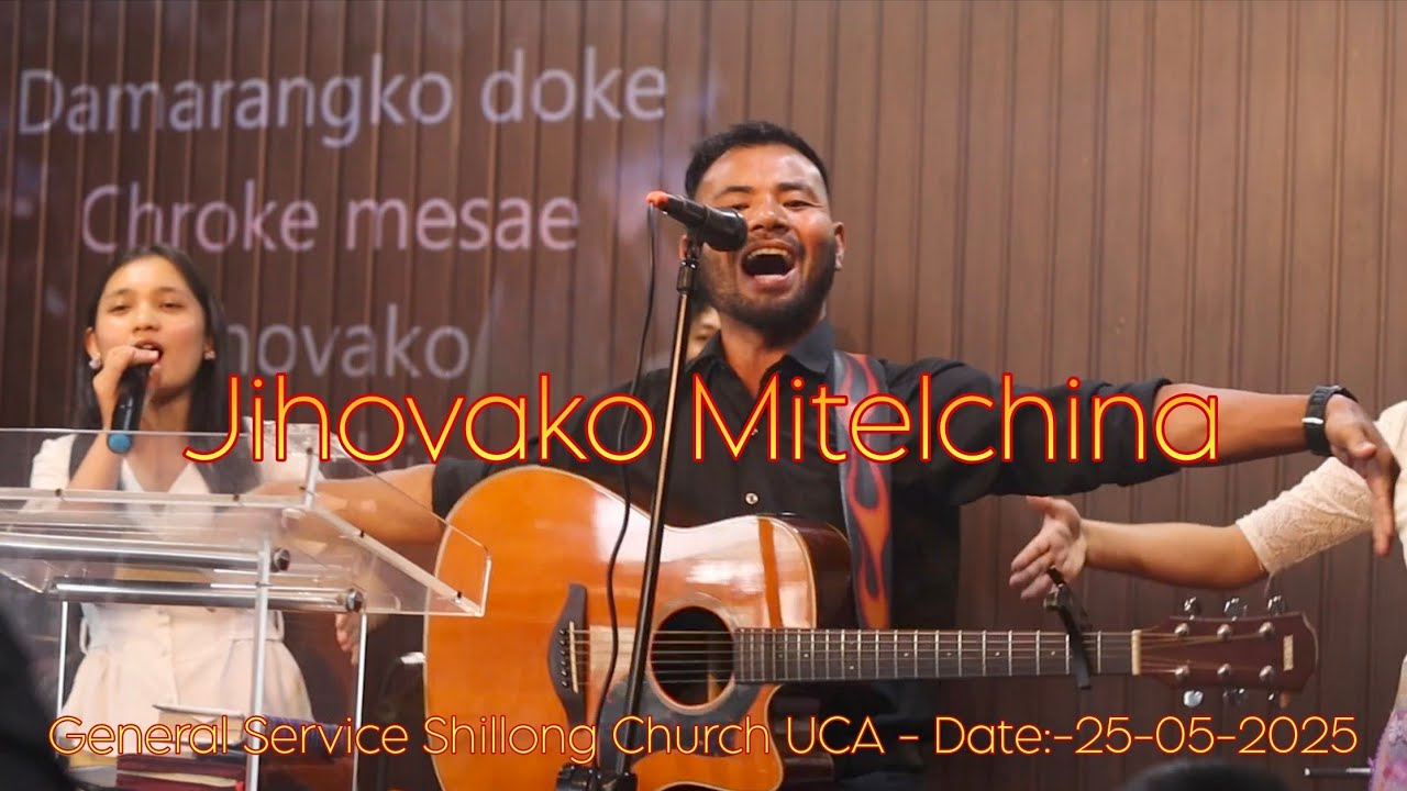 Jihovako Mitelchina - ( Lyrics ) Shillong Church UCA - Date:-25/05/2025.