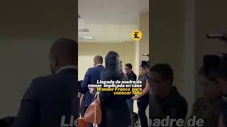 Llegada De Madre De Menor Implicada En Caso Wander Franco Para Conocer Fallo