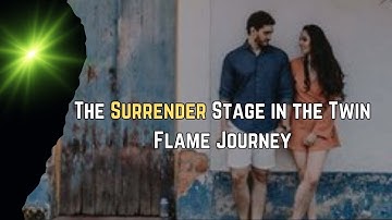 The Surrender Stage in the Twin Flame Journey: What It Is and How to Recognize It’s Time