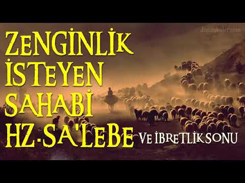 ZENGİNLİK İSTEYEN SALEBENİN FECİ AKIBETİ (Muhteşem İbretlik Dini Kıssa)