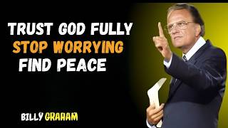 Stop Worrying — Trust God With The Impossible | Billy Graham Powerful Message