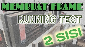 Tutorial Merakit Frame Runningtext 2 Sisi Untuk Pemula | Belajar merakit frame Runningtext 2 muka