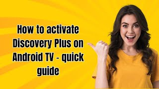 How to activate Discovery Plus on Android TV - quick guide