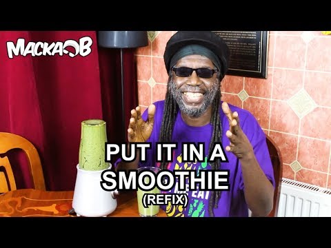 macka-b's-wha-me-eat-wednesdays-'wha-me-drink/put-it-in-a-smoothie'-(refix)