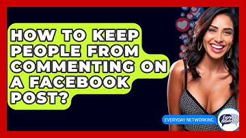 How To Keep People From Commenting On A Facebook Post? - Everyday-Networking