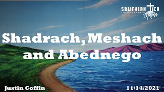 Shadrach, Meshach and Abednego - Justin Coffin - 11/14/2021