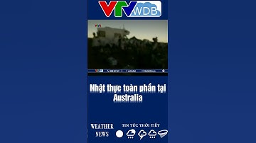 Nhật thực toàn phần tại Australia | VTVWDB