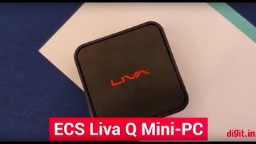 ECS Liva Q Mini-PC First Look | Digit.in