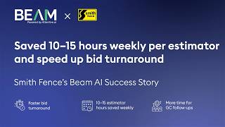 See how Smith Fence increased efficiency & bid more jobs with Beam AI
