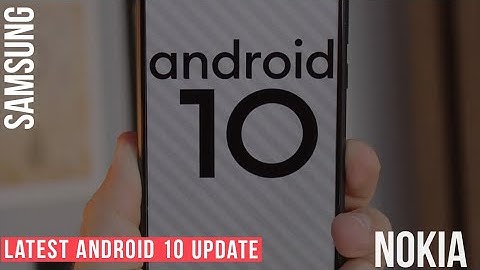 [Android 10 Update] Latest Update for Nokia 6.1 Plus and Samsung Galaxy S9 (One UI 2.0)