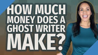 Famous How much money does a ghost writer make? Wealth