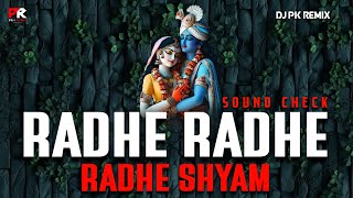RADHE RADHE RADHE SHYAM - HIGH QUALITY SOUND CHECK 🎧 || DJ PK REMIX