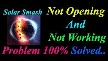 How to Fix Solar Smash App  Not Opening  / Loading / Not Working Problem in Android Phone