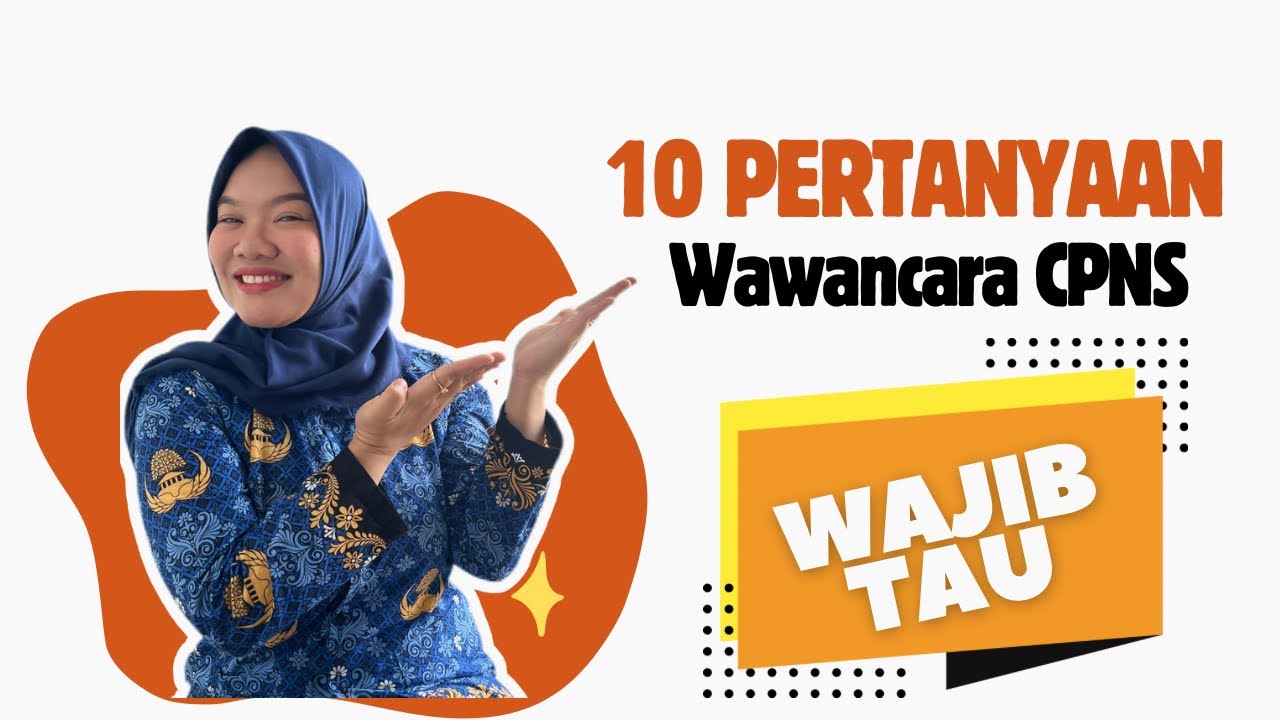10 Pertanyaan Wawancara CPNS | WAJIB TAU